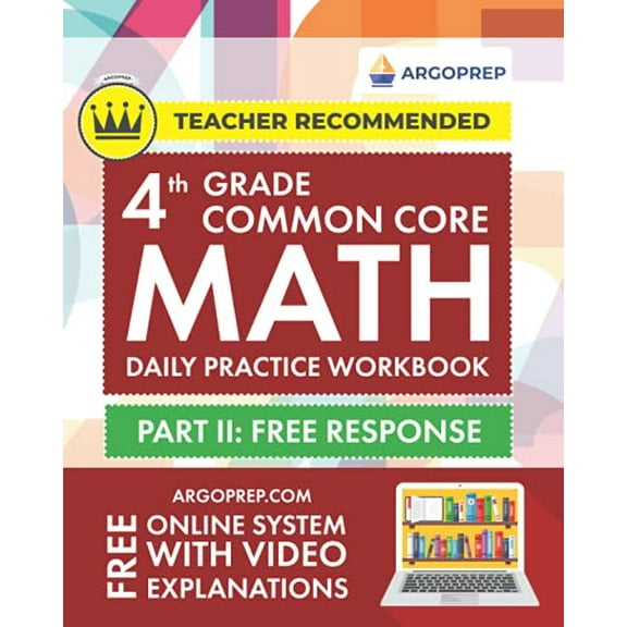 Pre-Owned 4th Grade Common Core Math: Daily Practice Workbook - Part II: Free Response | 1000  Practice Questions and Video Explanations | Argo Brothers (Common Core Math by ArgoPrep) Paperback