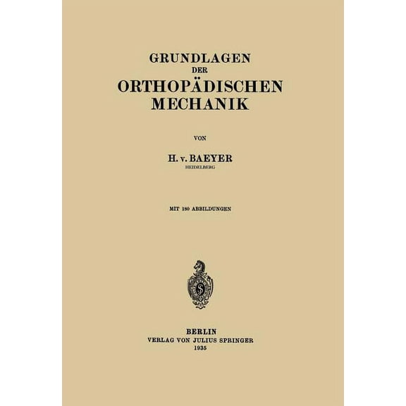 Grundlagen Der Orthopädischen Mechanik, (Paperback)