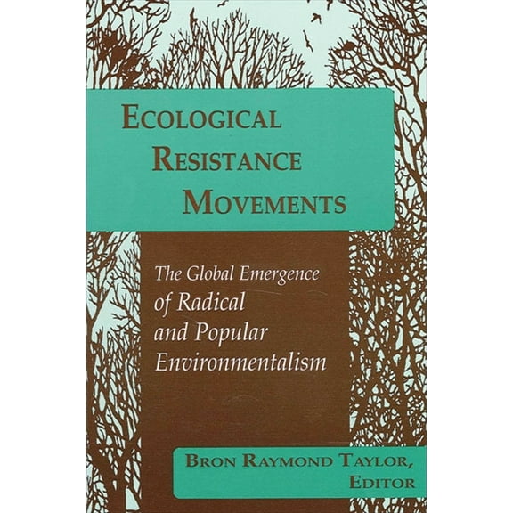Ecological Resistance Movements: The Global Emergence of Radical and Popular Environmentalism, (Paperback)