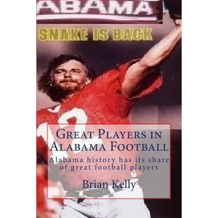 Great Players in Alabama Football : Alabama History Has Its Share of Great Football (Best Player On Alabama Football)