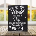 thumbnail image 3 of JennyGems To the World You Are a Pop But To Our Family You Are the World, 6x8 Inch Wood Sign, Pop Gifts From Grandchildren, Meaningful Gifts for Pop, Grandpa Gifts, Made in USA, 3 of 9