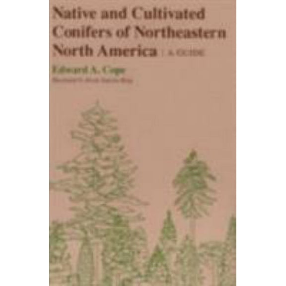 Pre-Owned Native and Cultivated Conifers of Northeastern North America: A Guide (Paperback) 0801493609 9780801493607