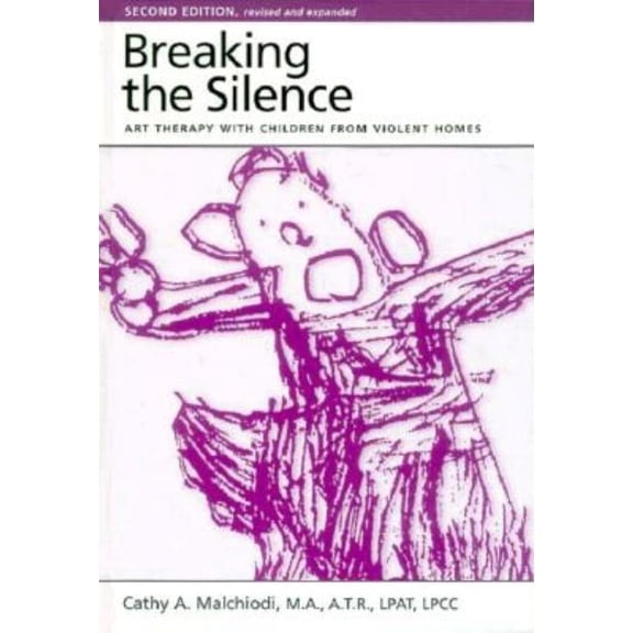 Breaking the Silence: Art Therapy With Children From Violent Homes, (Hardcover)