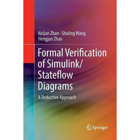Formal Verification of Simulink/Stateflow Diagrams: A Deductive Approach, (Paperback)