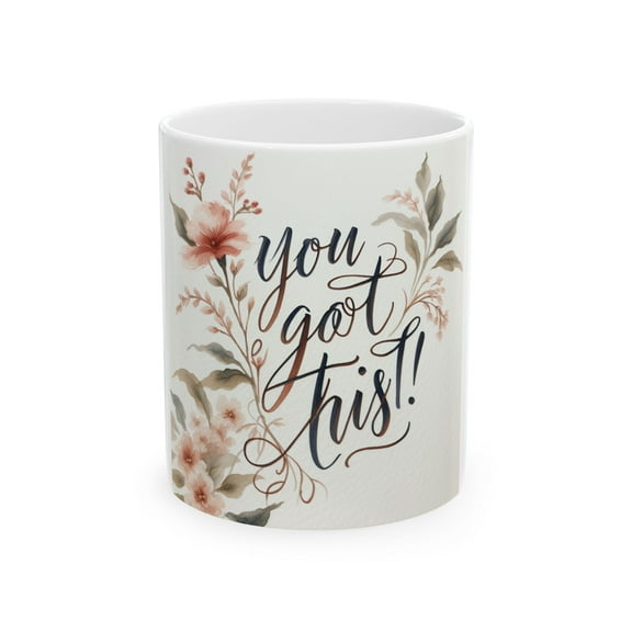 ChaChaCoo Ceramic Mug, You Got This Coffee Cup, Motivational Tea Mug, Floral Design Inspiration Gift, Positive Quote Drinkware, 11oz, 15oz