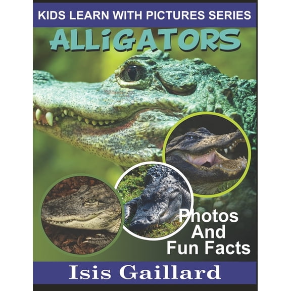 Kids Learn with Pictures Alligators: Photos and Fun Facts for Kids, Book 1, (Paperback)