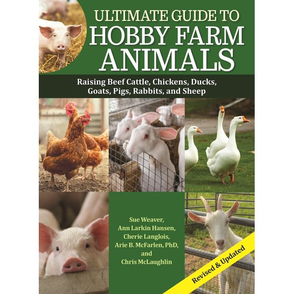 Pre-Owned Ultimate Guide to Hobby Farm Animals: Raising Beef Cattle, Chickens, Ducks, Goats, Pigs, Rabbits, and Sheep (Paperback) 1620084244 9781620084243