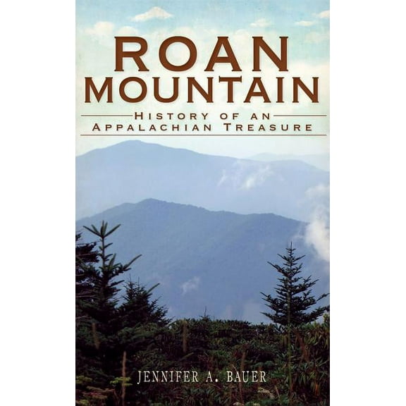Roan Mountain: History of an Appalachian Treasure (Hardcover)