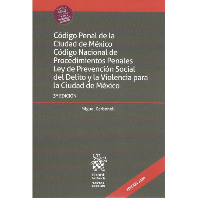 CODIGO PENAL DE LA CIUDAD DE MEXICO. CODIGO NACIONAL DE PROCEDIMIENTOS PENALES. LEY DE PREVENCION SO TIRANT LO BLANCH MIGUEL CARBONELL