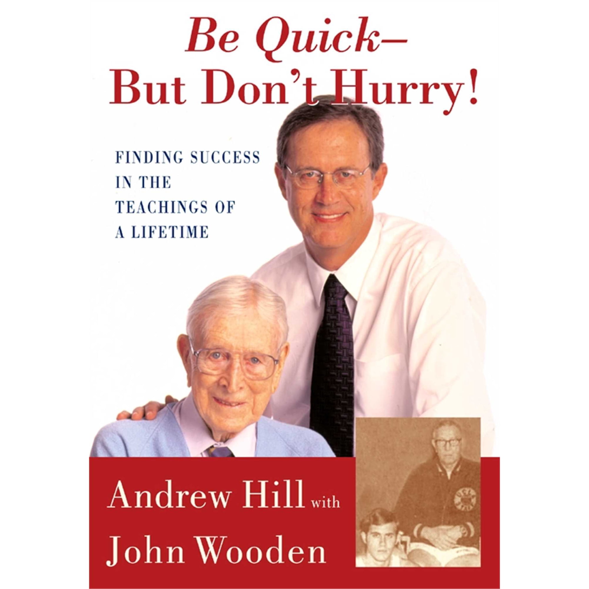 Be Quick - But Don't Hurry : Finding Success in the Teachings of a Lifetime (Hardcover)