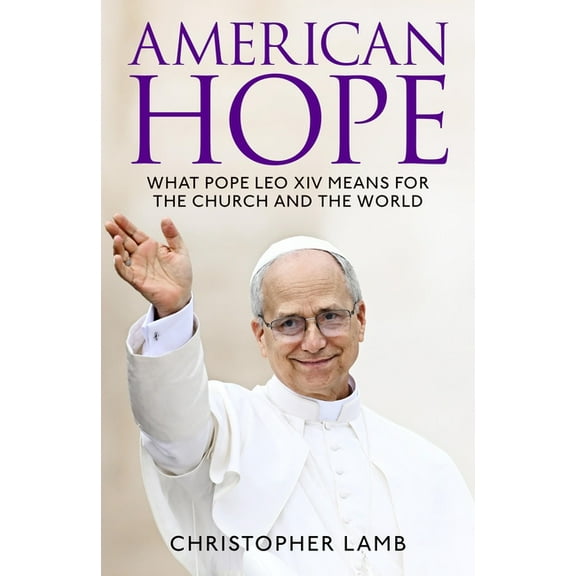 American Hope: What Pope Leo XIV Means for the Church and World, (Hardcover)