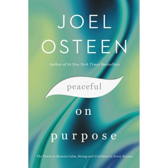 Pre-Owned Peaceful on Purpose: The Power to Remain Calm, Strong, and Confident in Every Season (Hardcover) by Joel Osteen