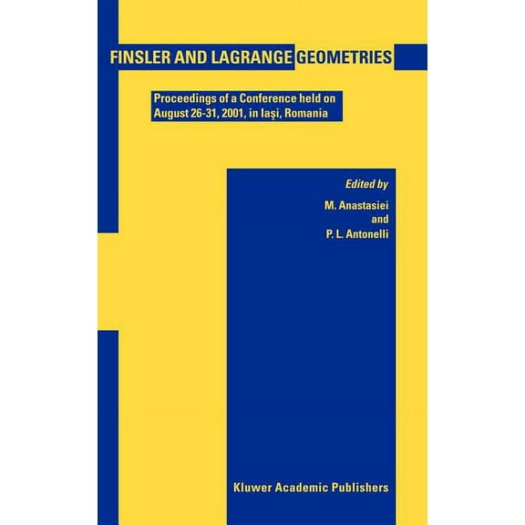 NATO Science Finsler and Lagrange Geometries: Proceedings of a Conference Held on August 26-31, Iaşi, Romania, Book IV, (Hardcover)