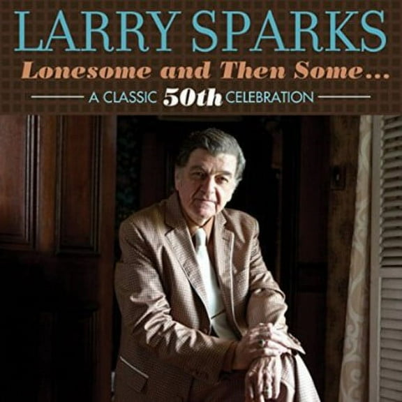 Larry Sparks - Lonesome & Then Some-Classic 50th - Music & Performance - CD