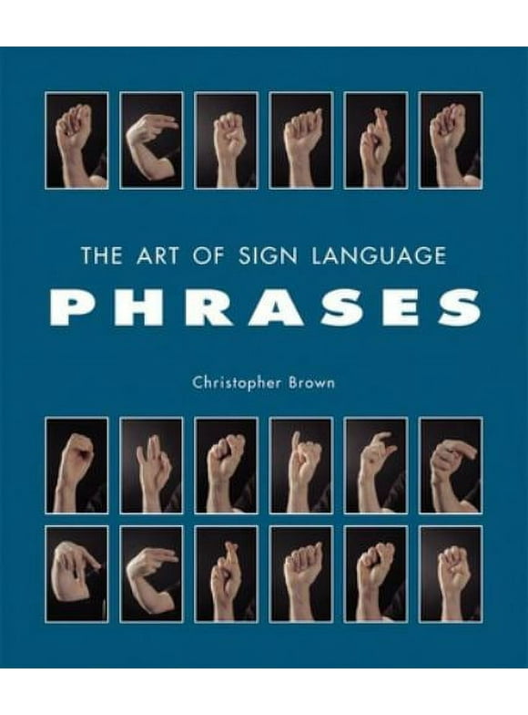 Pre-Owned The Art of Sign Language: Phrases (Hardcover) 1592230903 9781592230907