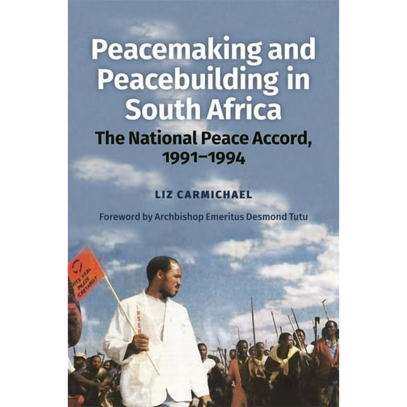 Peacemaking and Peacebuilding in South Africa: The National Peace Accord, 1991-1994, (Hardcover)