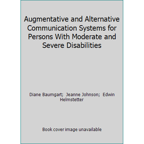 Pre-Owned Augmentative and Alternative Communication Systems for Persons With Moderate and Severe Disabilities (Paperback) 1557660492 9781557660497