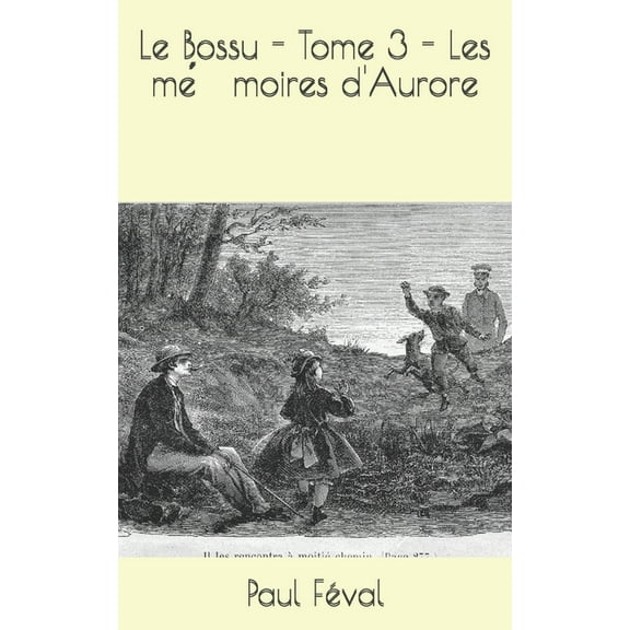 Le Bossu - Les mémoires d'Aurore Tome 3 (Paperback)