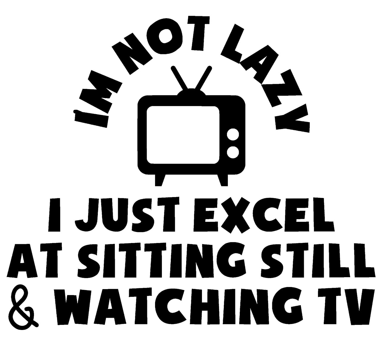 Not Lazy I Just Excel At Sitting Still Watching Tv Funny Wall Decals for  Walls Peel and Stick wall art murals Black Small 8 Inch 