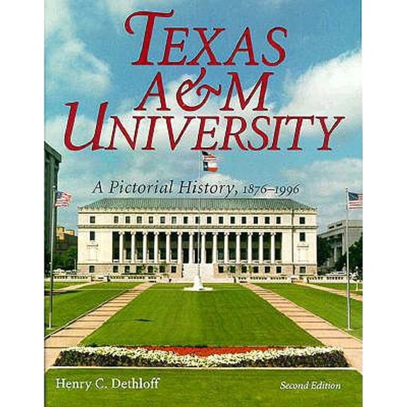 Pre-Owned Texas A&M University: A Pictorial History, 1876-1996, Second Edition (Centennial Series of the Association of Former Students, Texas A&M University) (Hardcover) 0890967040 9780890967041