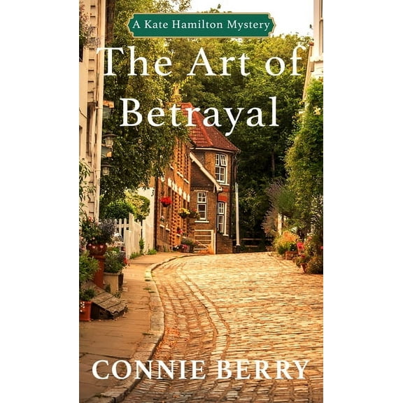 A Kate Hamilton Mystery The Art of Betrayal, Book 3, (Hardcover)