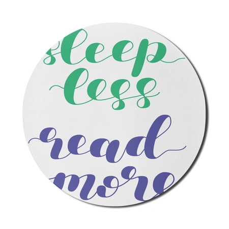 Saying Mouse Pad for Computers  Educational Funky Brushed Hand Lettering Sleep Less Read More  Round Non-Slip Thick Rubber Modern Gaming Mousepad  8  Round  Blue Violet Jade Green  by Ambesonne