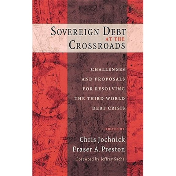 Pre-Owned Sovereign Debt at the Crossroads: Challenges and Proposals for Resolving the Third World Debt Crisis, (Hardcover)