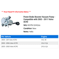 thumbnail image 2 of Power Brake Booster Vacuum Pump - Compatible with 2003 - 2011 Volvo XC90 2004 2005 2006 2007 2008 2009 2010, 2 of 2