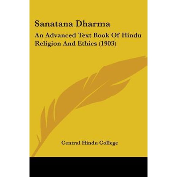 Sanatana Dharma : An Advanced Text Book Of Hindu Religion And Ethics (1903) (Paperback)