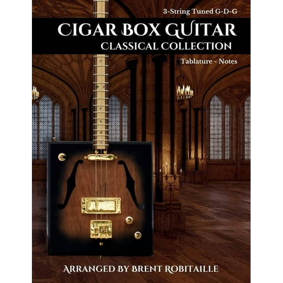 Cigar Box Guitar Classical Collection: 3-String Cigar Box Guitar Classical Tabs GDG Tuning, (Paperback)