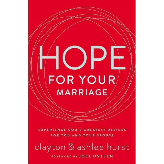 Hope for Your Marriage: Experience God's Greatest Desires for You and Your Spouse, (Paperback)