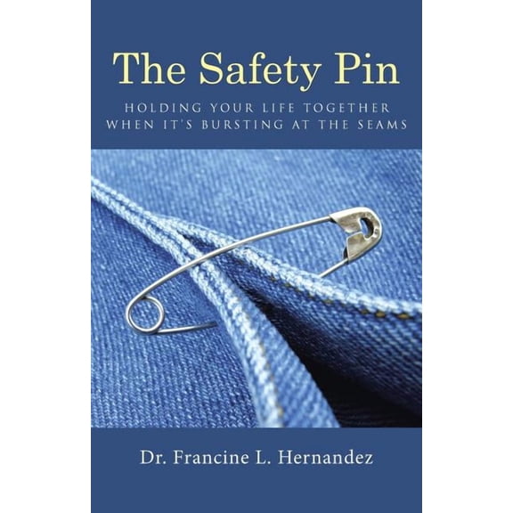 The Safety Pin: Holding Your Life Together When It's Bursting at the Seams, (Paperback)