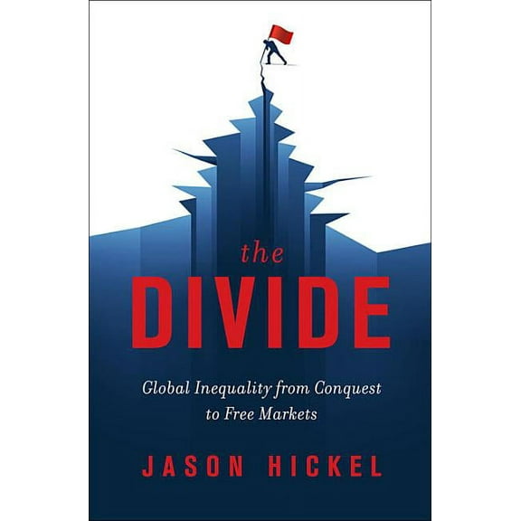 The Divide: Global Inequality from Conquest to Free Markets, (Hardcover)