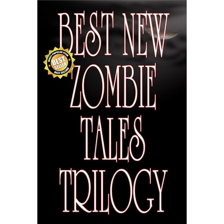Best New Zombie Tales Trilogy (Vol. 1, 2 & 3) -