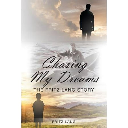 Chasing My Dreams : The Fritz Lang Story