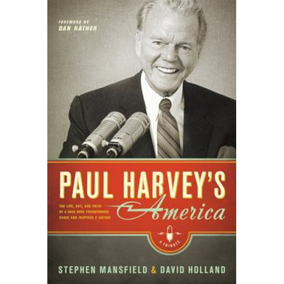 Pre-Owned Paul Harvey's America: The Life, Art, and Faith of a Man Who Transformed Radio and Inspired a Nation (Hardcover) 1414334508 9781414334509