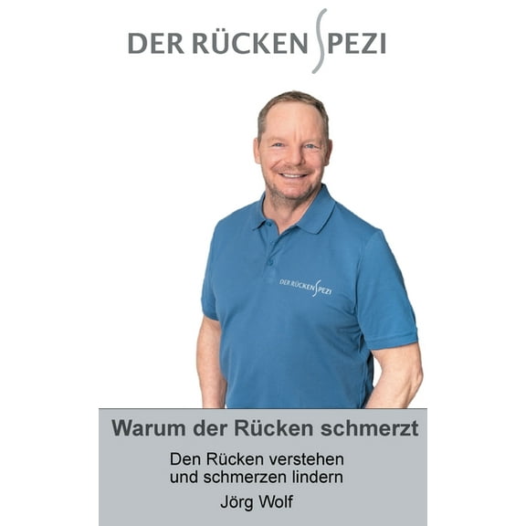Warum der Rücken schmerzt: Den Rücken verstehen und Schmerzen lindern, (Paperback)