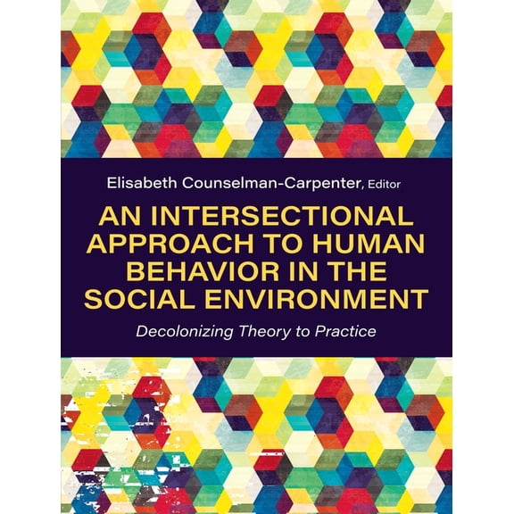 Intersectional Approach to Human Behavior in the Social Environment: Decolonizing Theory to Practice, (Hardcover)