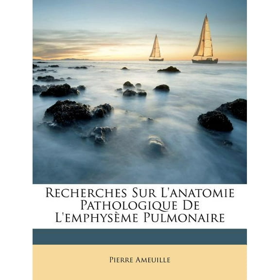 Recherches Sur l'Anatomie Pathologique de l'Emphysème Pulmonaire (Paperback)