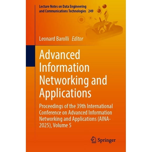 Lecture Notes on Data Engineering and Co Advanced Information Networking and Applications: Proceedings of the 39th International Conference on Advanced Informati, Book 249, (Paperback)