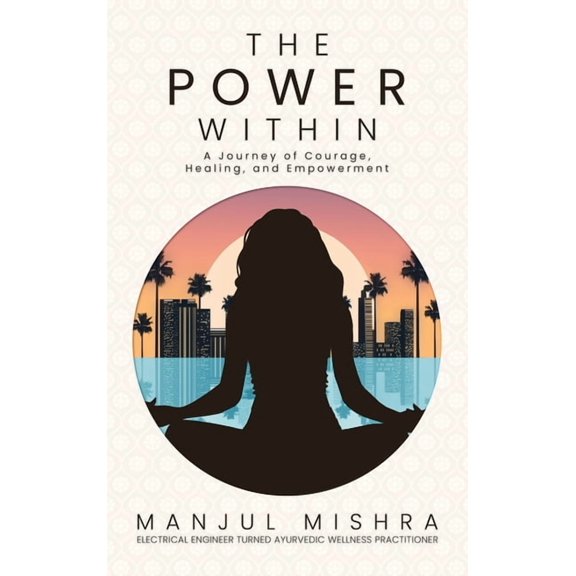 The Power Within: A Journey of Courage, Healing, and Empowerment, (Hardcover)