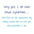 thumbnail image 2 of CafePress - Why Yes, I Do Have Down Syndrome Infant Bodysuit - Baby Light Bodysuit, Size Newborn - 24 Months, 2 of 4