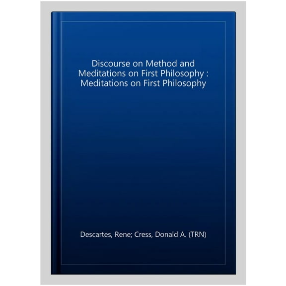 Pre-Owned Discourse on Method and Meditations on First Philosophy, 4th Ed. (Paperback) 0872204200 9780872204201
