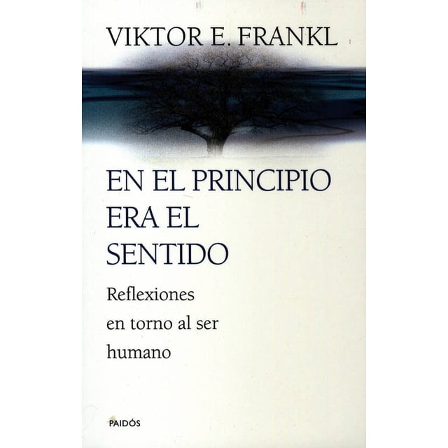 EN EL PRINCIPIO ERA EL SENTIDO PAIDOS MEXICO VIKTOR E. FRANKL