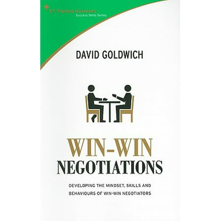 Win-Win Negotiations : Developing the Mindset, Skills and Behaviours of Win-Win