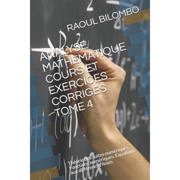 Pre-Owned Analyse Mathematique Cours Et Exercices Corriges Tome 4 : Thorie des suites numriques. Fonctions numriques. Equations aux diffrences finies (Paperback)