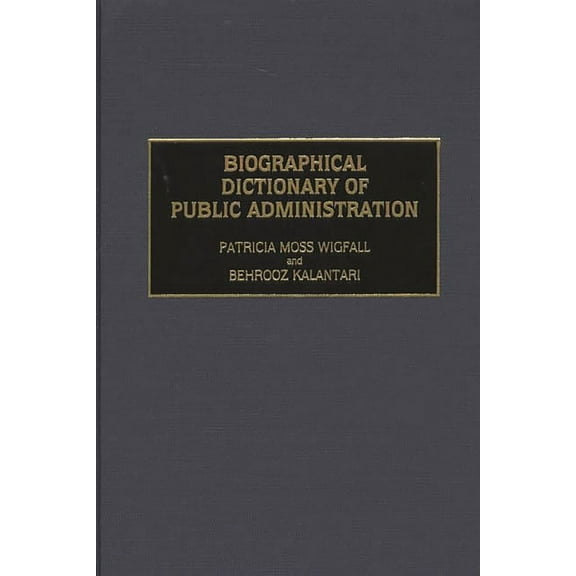 Biographical Dictionary of Public Administration, (Hardcover)