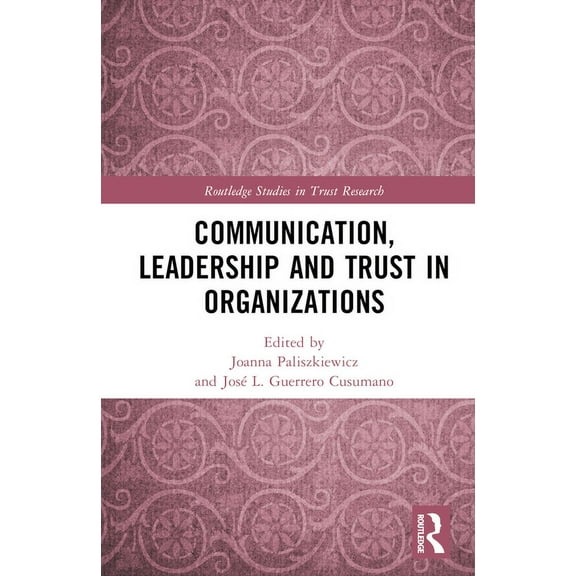 Routledge Studies in Trust Research Communication, Leadership and Trust in Organizations, (Hardcover)