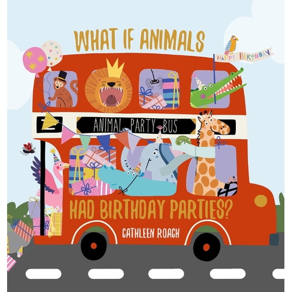 What If Animals Had Birthday Parties?, (Hardcover)