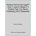 thumbnail image 1 of Pre-Owned Practice Test for the CogAT?Form 7 Level 8 (Grade 2*) Practice Test 2 by Mercer Publishing (2011) Paperback (Paperback) 1937383059 9781937383053, 1 of 1